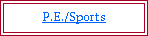 Text Box: P.E./Sports